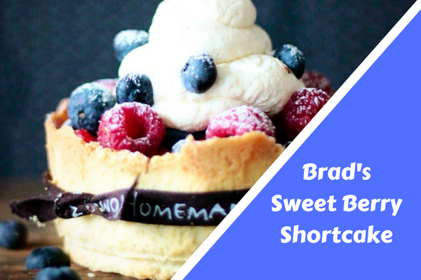 Brad’s Sweet Berry Shortcake