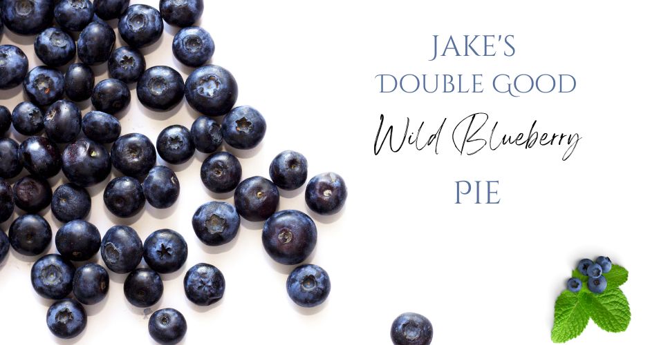 Jake’s Double Good Wild Blueberry Pie