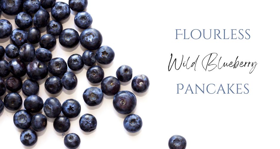 Flourless Wild Blueberry Pancakes