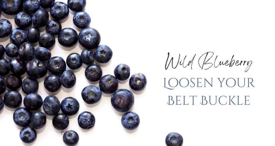 Wild Blueberry Loosen Your Belt Buckle